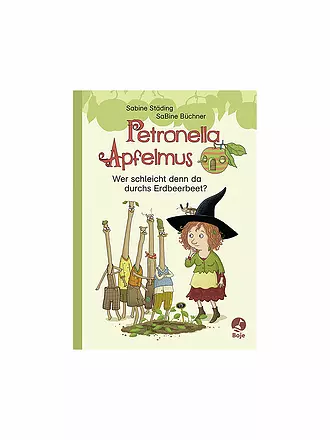 BOJE VERLAG | Buch - Petronella Apfelmus - Wer schleicht denn da durchs Erdbeerbeet? | 